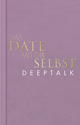 Das Date mit dir selbst – Deeptalk: Ein Reflexionsbuch mit 23 spannenden Übungen I Das Original in neuer edler Ausstattung von Rowohlt